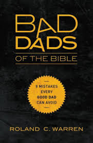 Fathers:  What Can We Learn from the Bad Dads of the Bible?