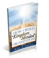 Building Kingdom-Minded Organizations