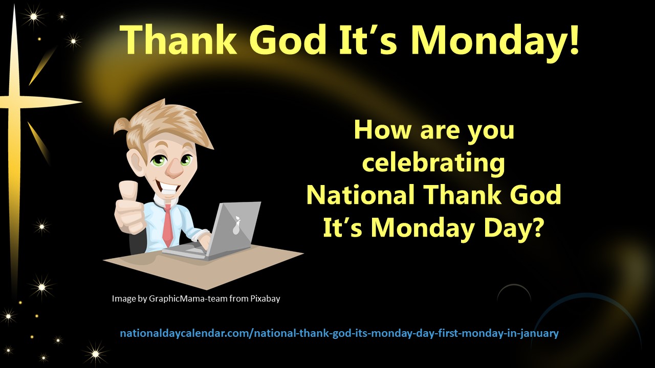 Happy National “Thank God It’s Monday” Day:  Do Less, Work Better, and Achieve More