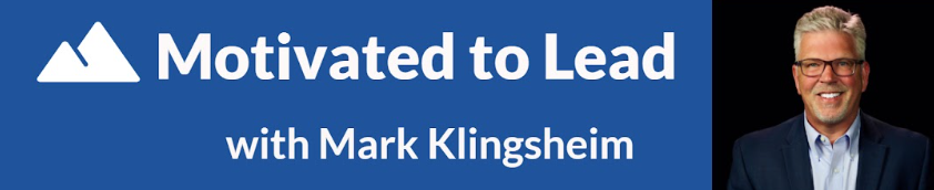 Interview with Mark Klingsheim on the Motivated to Lead Podcast (July 23, 2020)